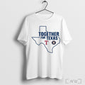 Texas Baseball Together For Texas With Astros And Rangers T Shirt