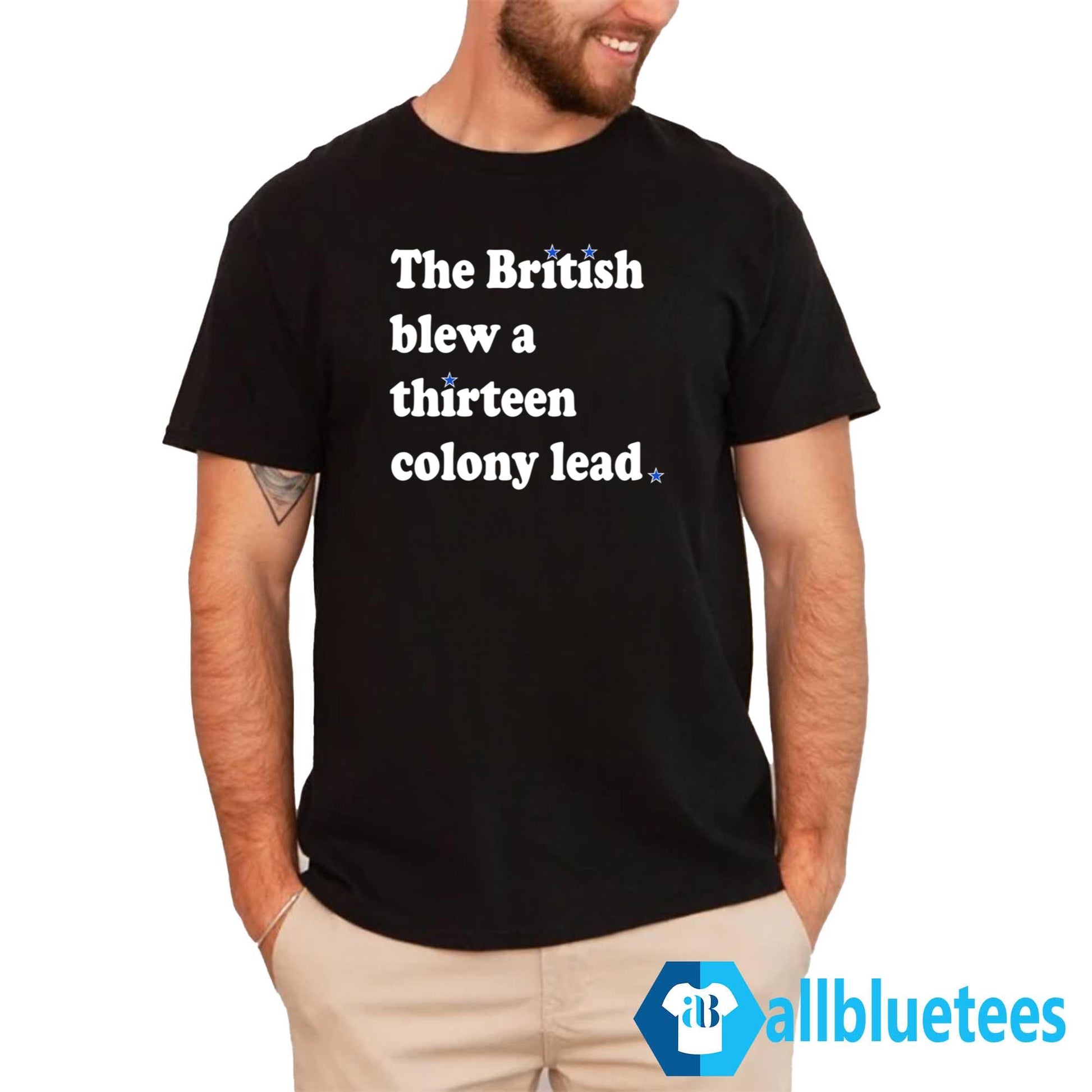 The British Blew A Thirteen Colony Lead Shirt
