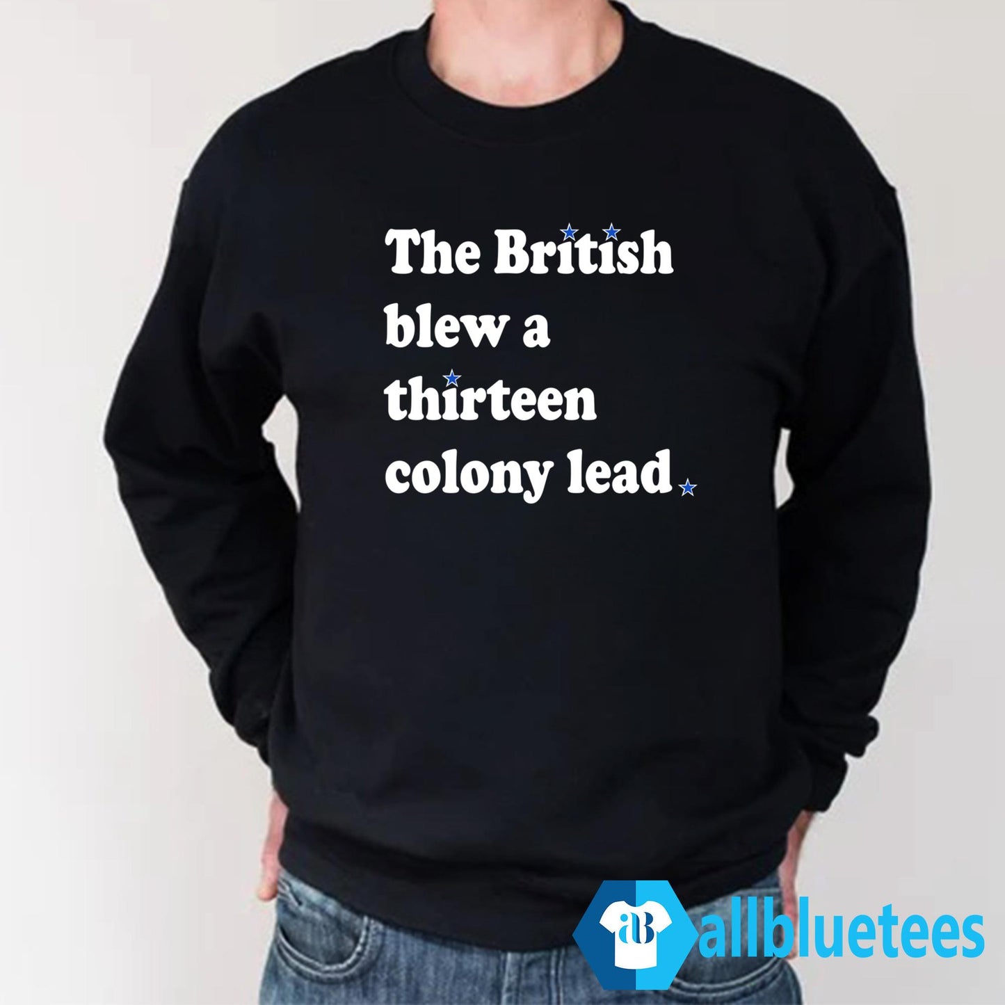 The British Blew A Thirteen Colony Lead Shirt