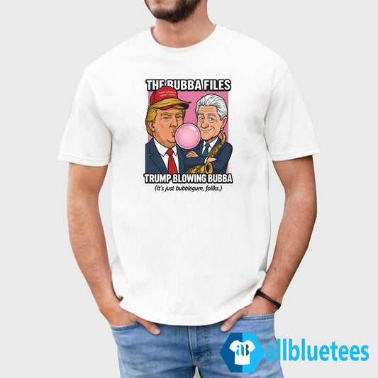 The Bubba Files Trump Blowing Bubba Shirt