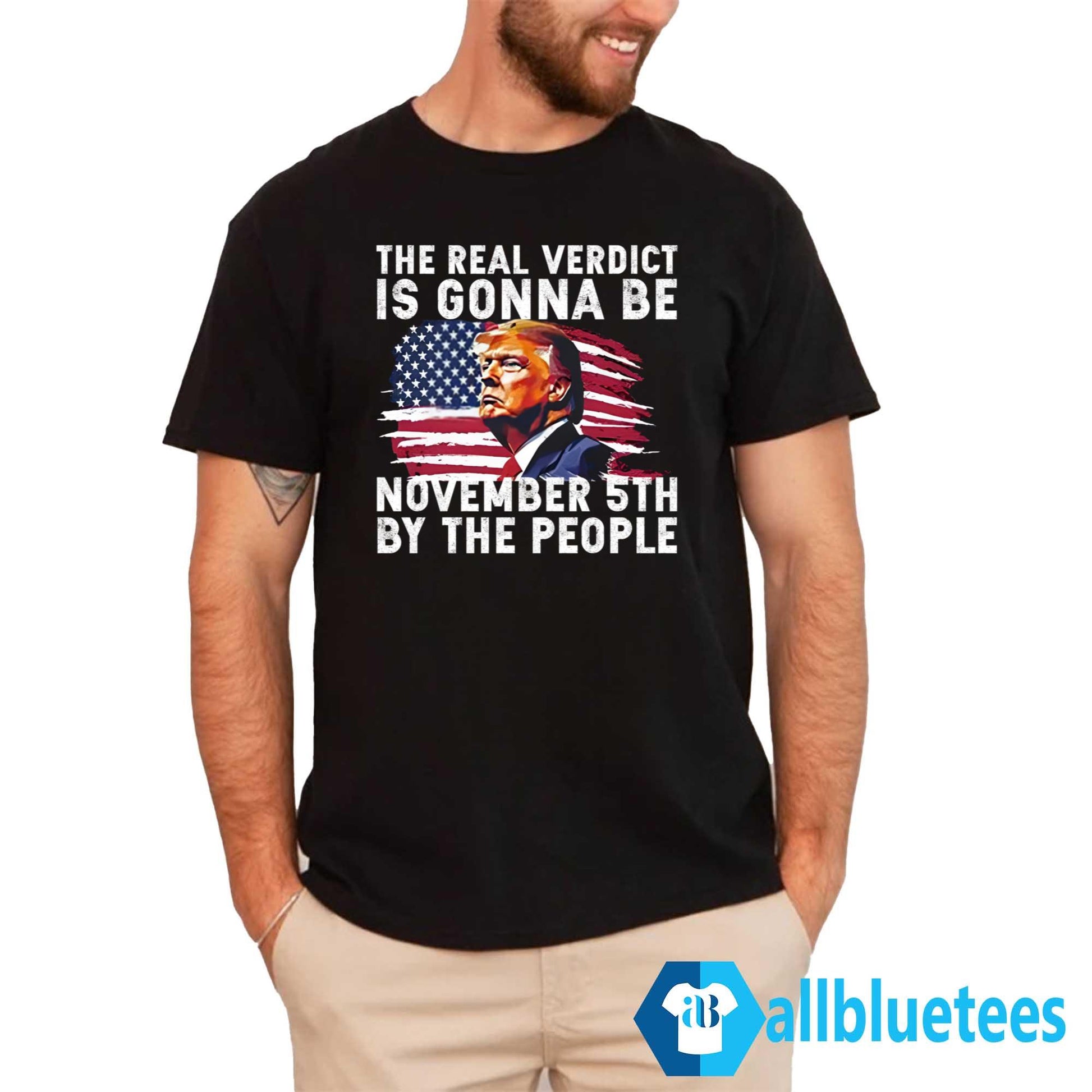 The Real Verdict Is Gonna Be November 5th By The People Shirt