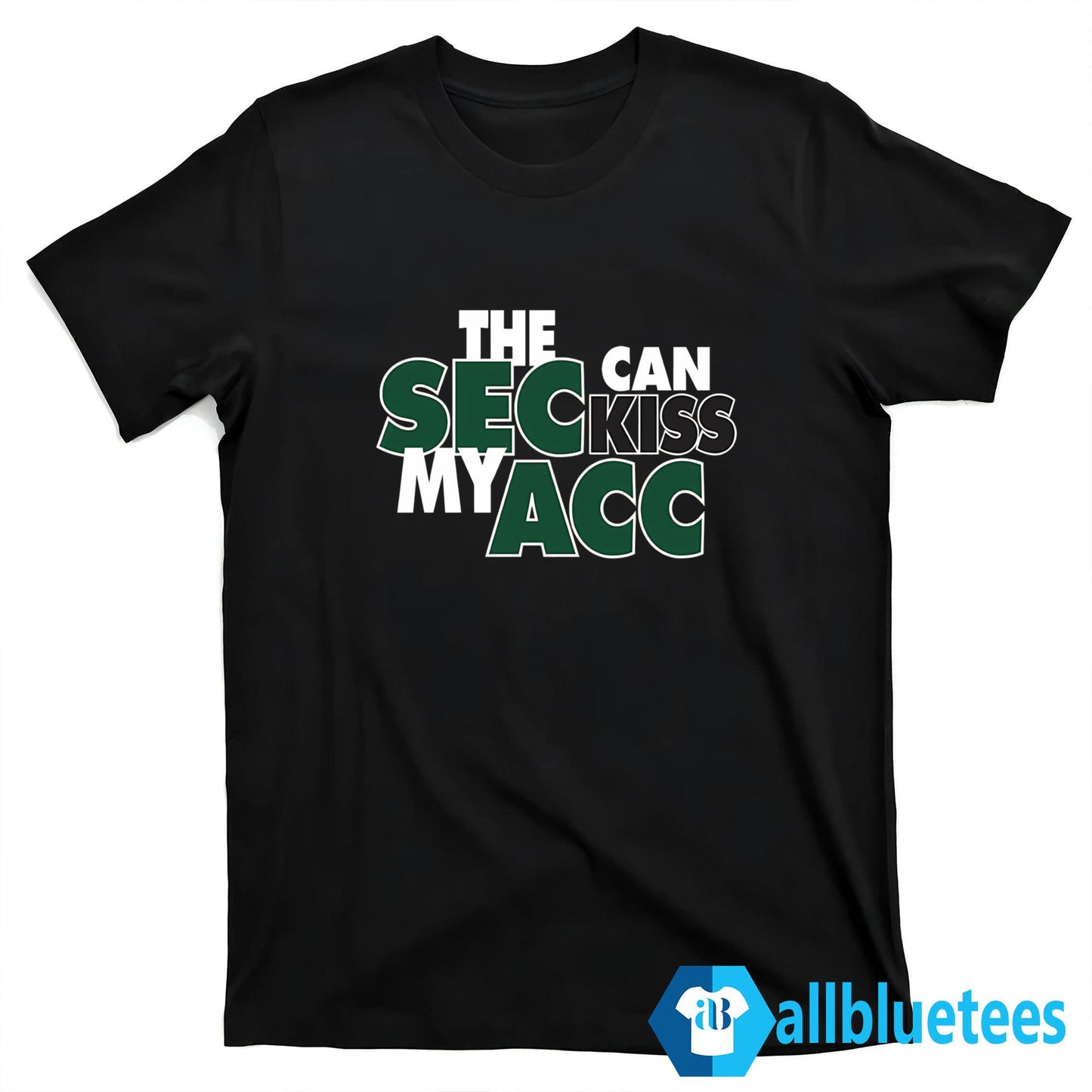 The SEC Can Kiss My ACC Shirt