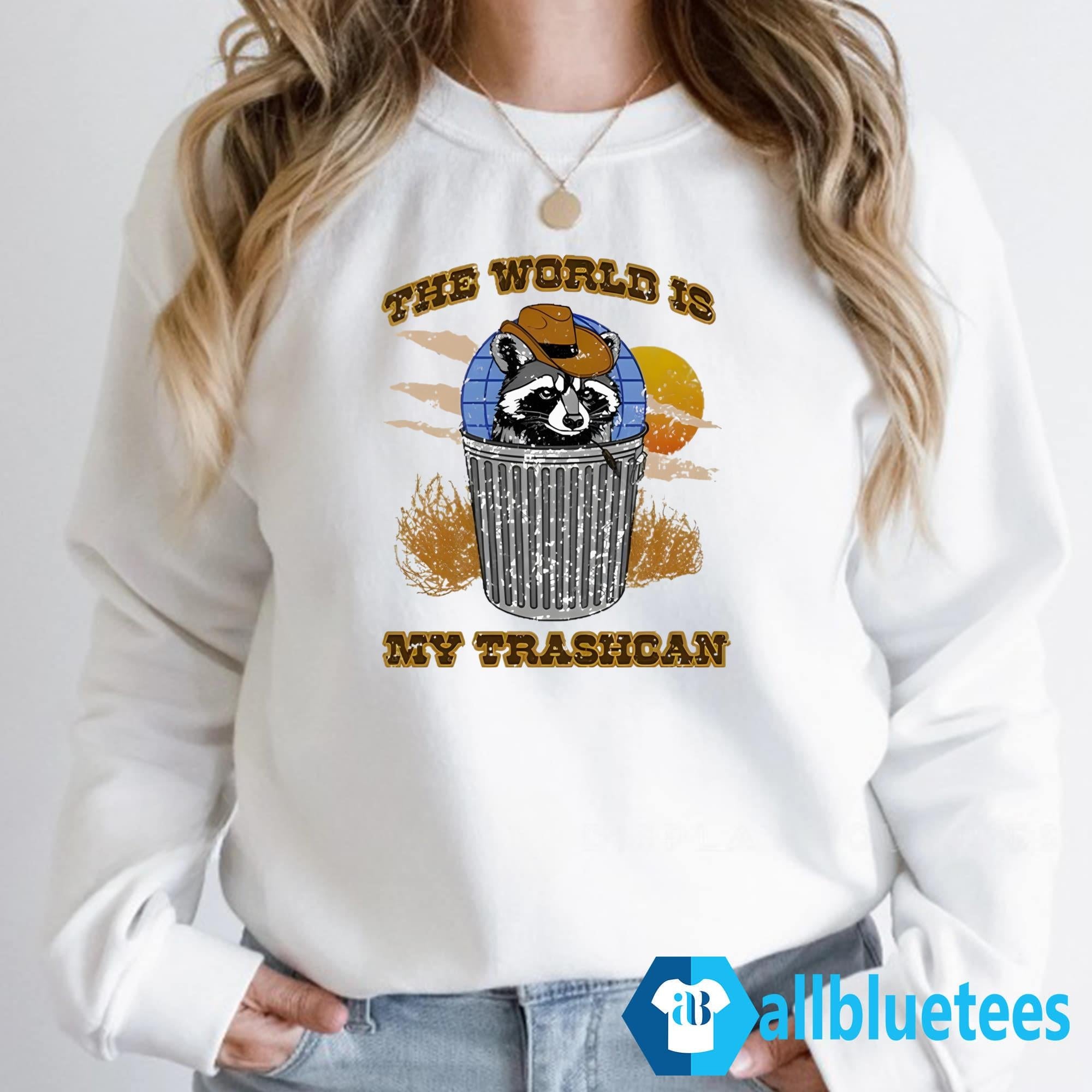 Raccoon World Is My Trashcan Shirt