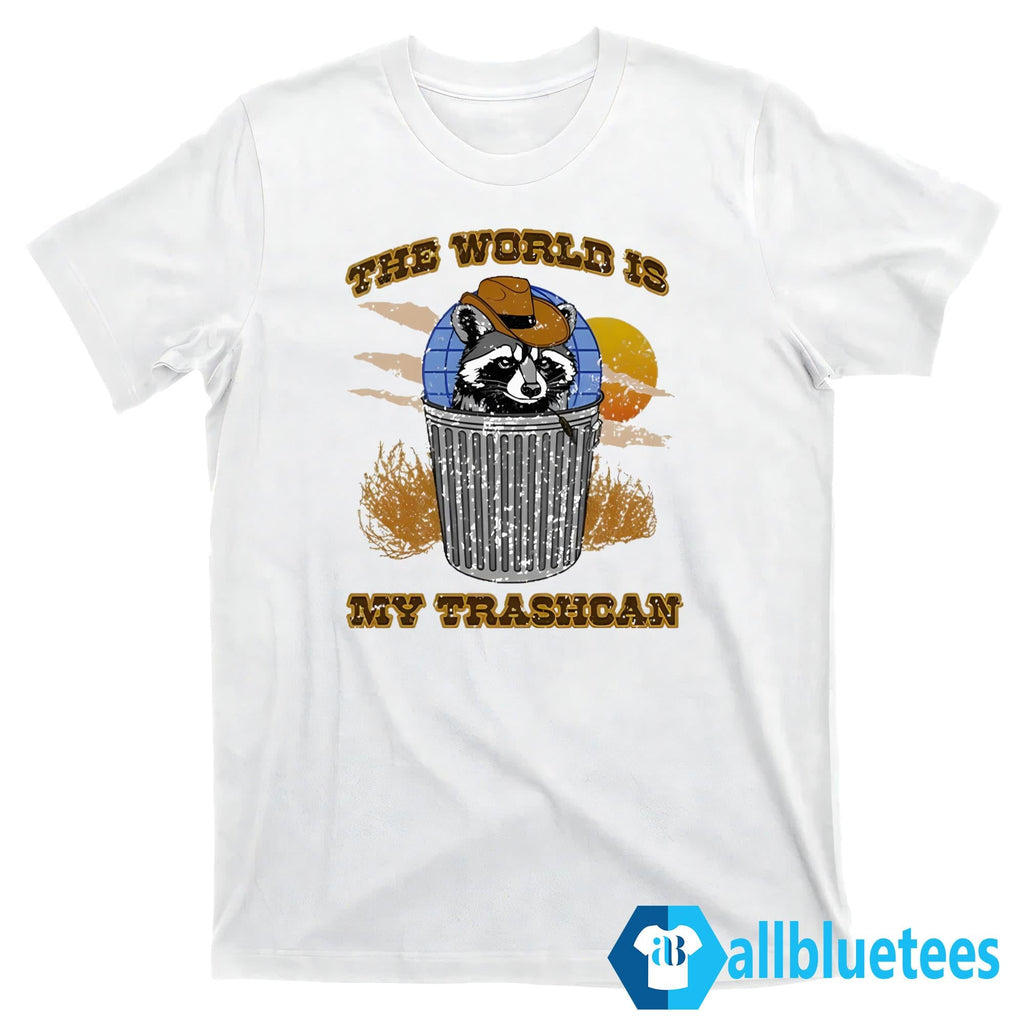 Raccoon World Is My Trashcan Shirt
