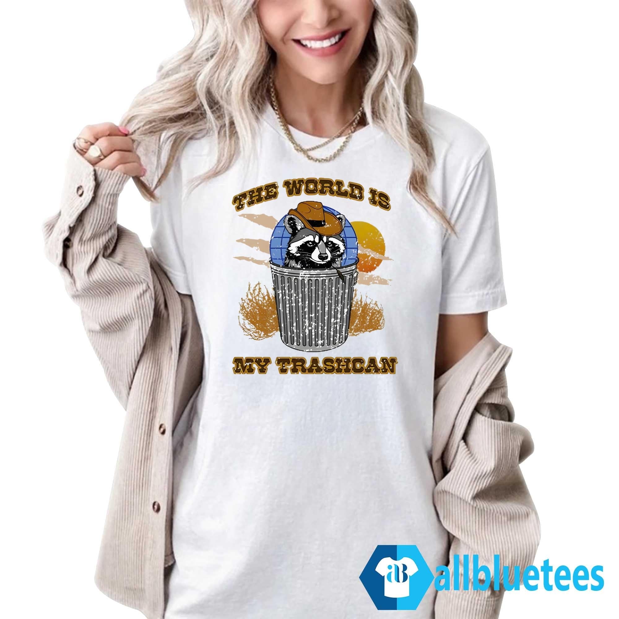 Raccoon World Is My Trashcan Shirt