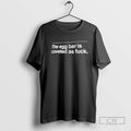 The Egg Bar Is Coveted As Fuck T Shirt Sweater