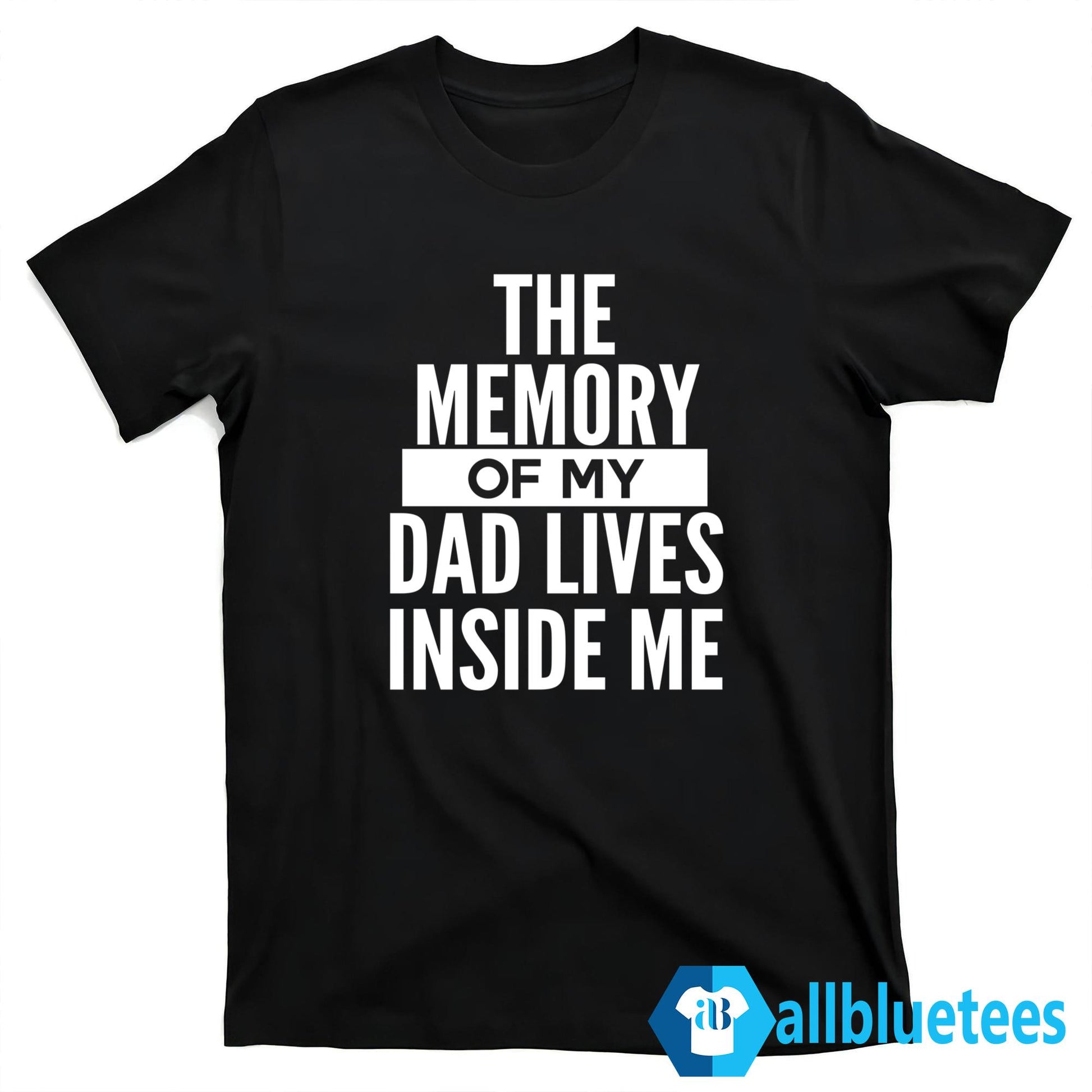The Memory Of My Dad Lives Inside Me Shirt