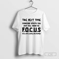 The Nest Time Someone Upsets You Just Tell Them To Focus
