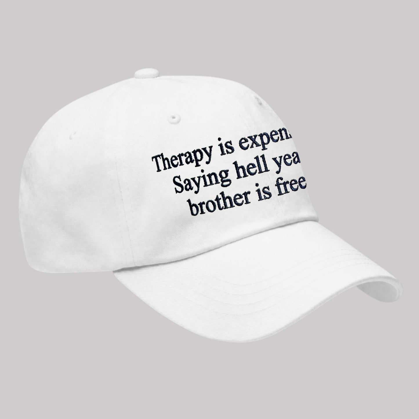 Therapy Is Expensive Saying Hell Yeah Brother Is Free Hat