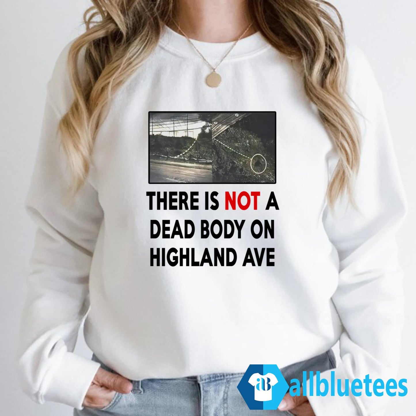 There Is NOT A Dead Body On Highland Ave Shirt