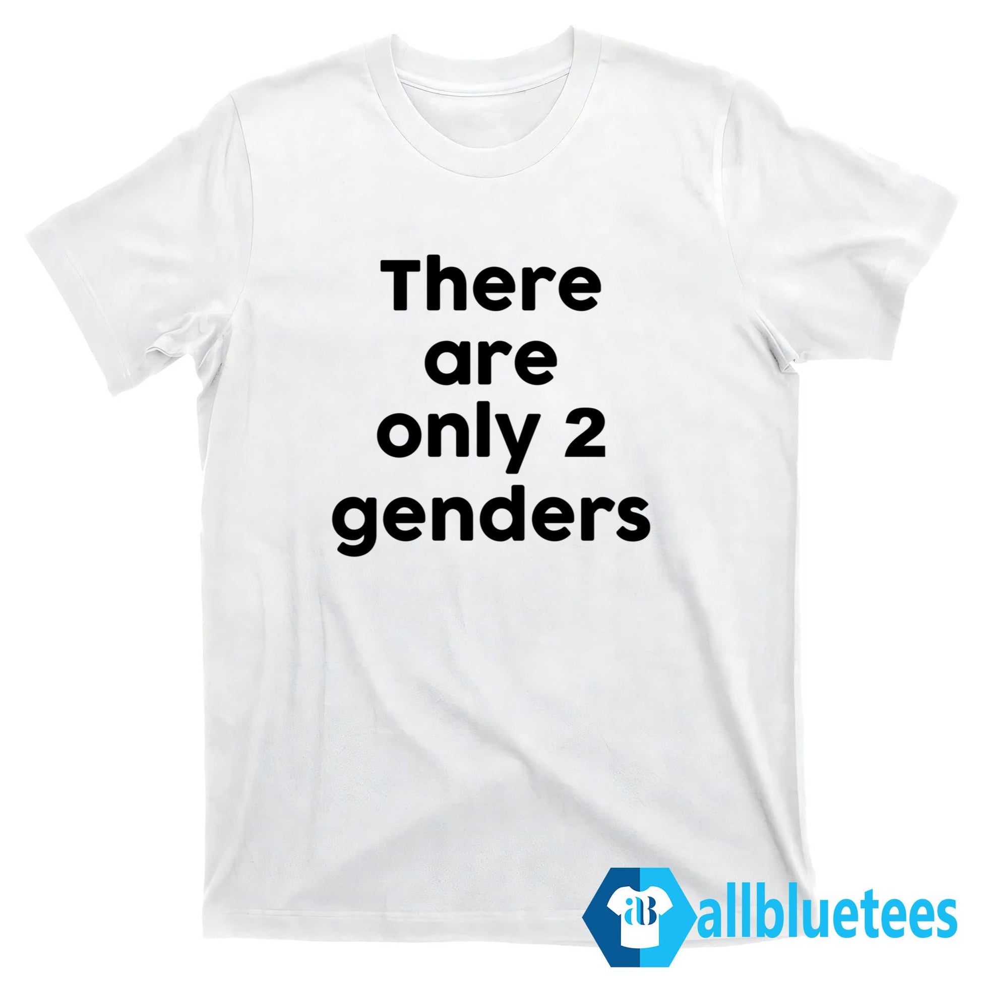 There Are Only 2 Genders Shirt
