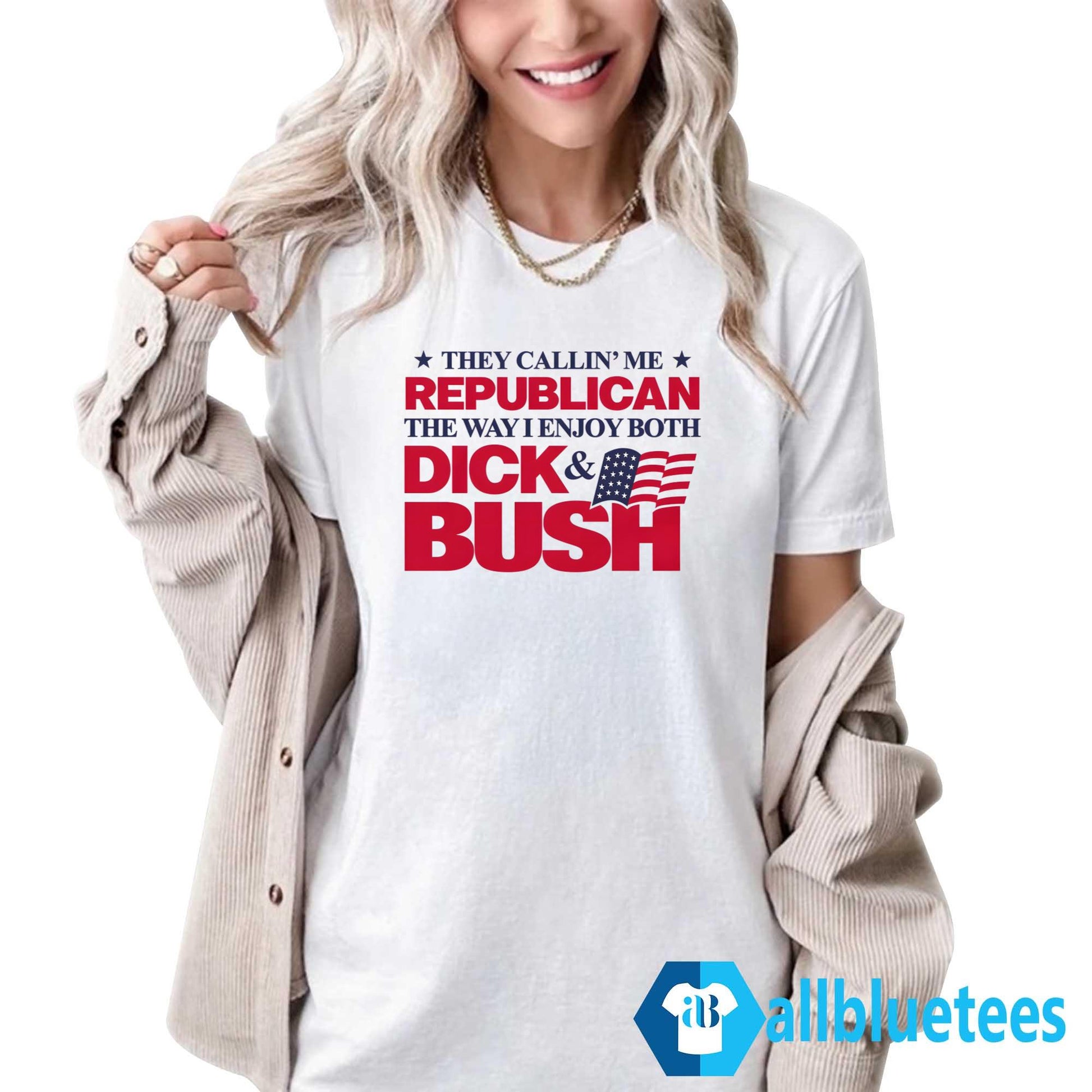 They Callin’ Me Republican The Way I Enjoy Both Dick & Bush Shirt