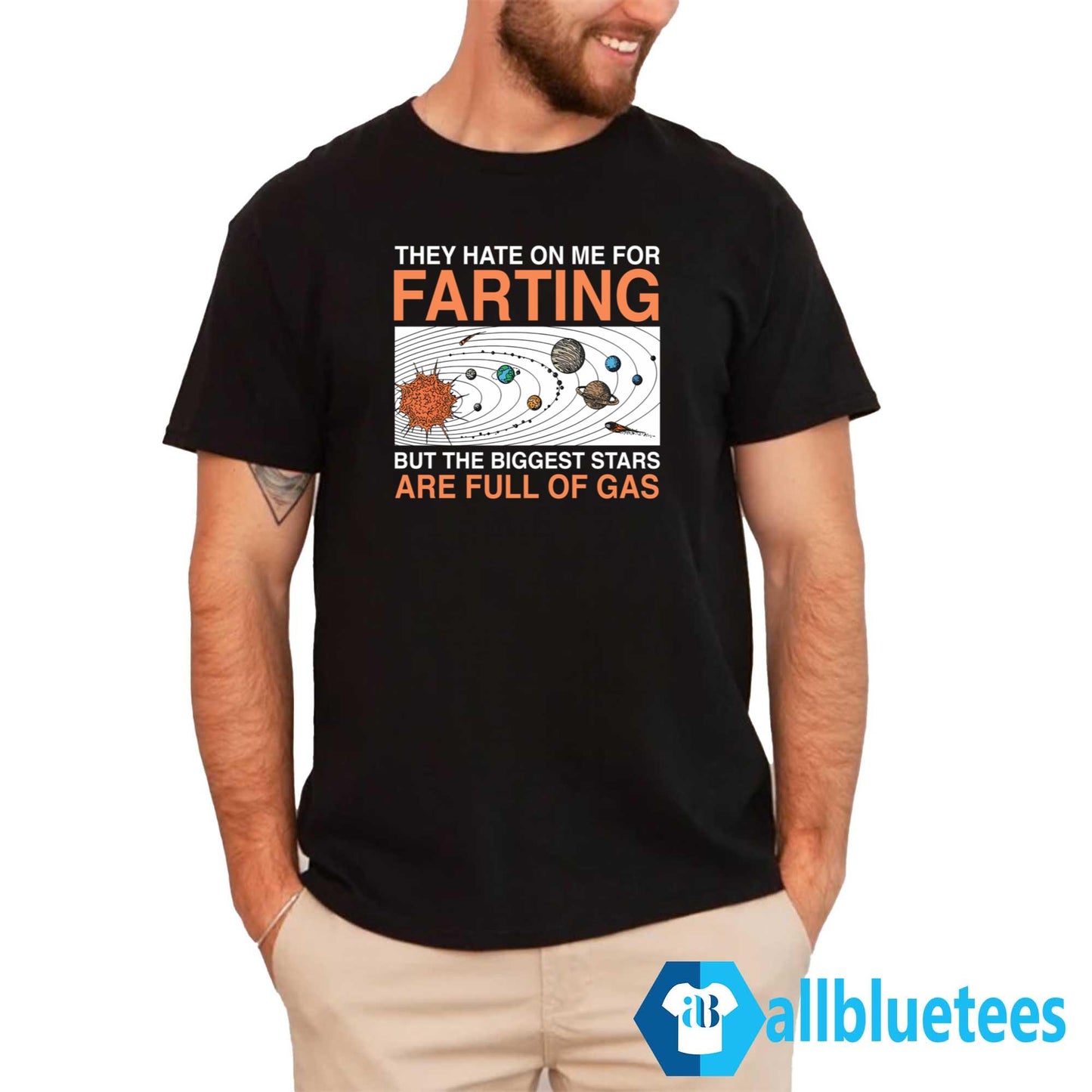 They Hate On Me For Farting But The Biggest Stars Are Full Of Gas Shirt