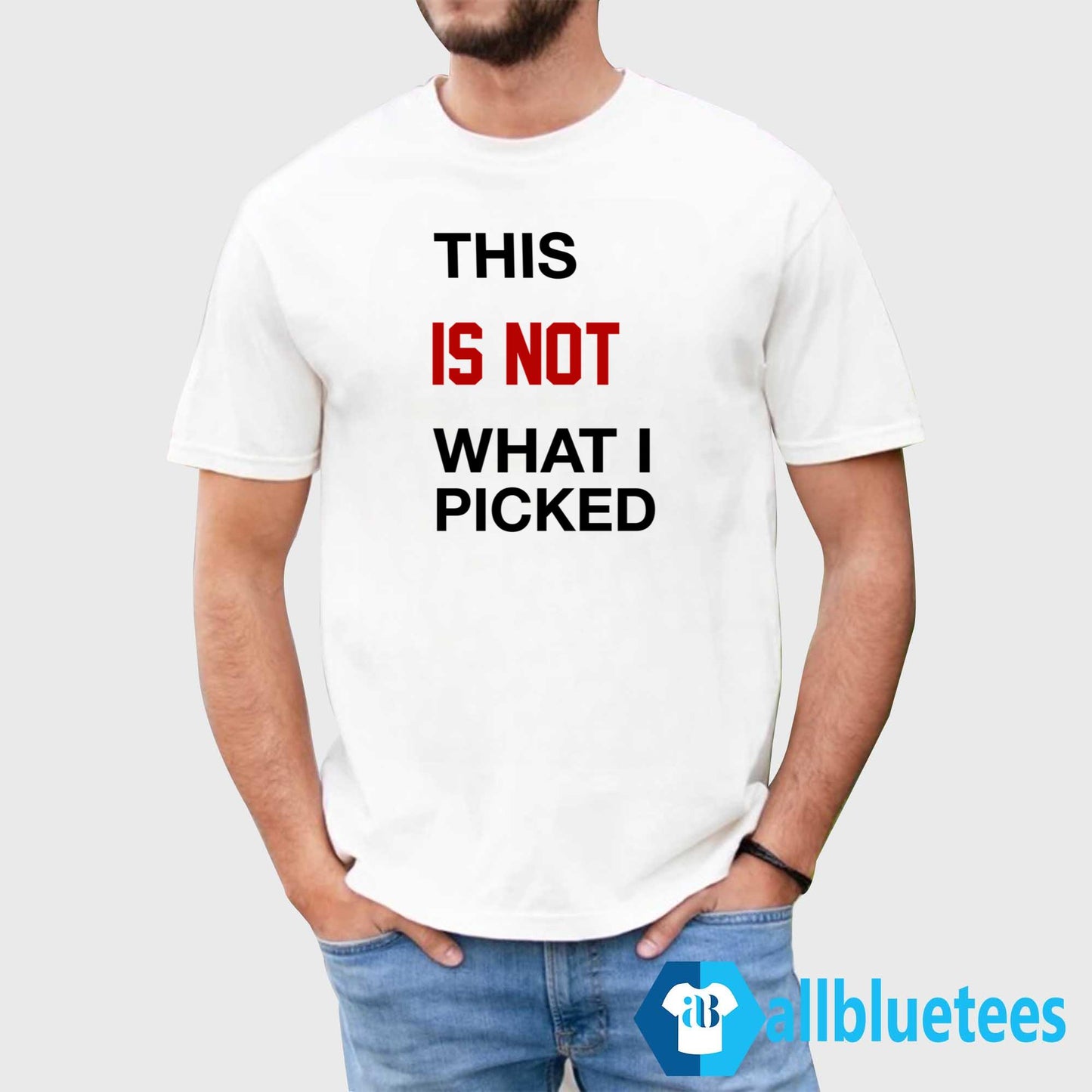This Is Not What I Picked Shirt