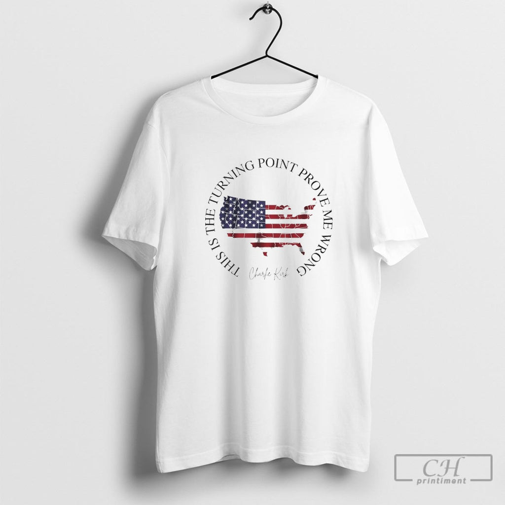 This Is The Turning Point Prove Me Wrong Charlie Kirk Shirt Sweater