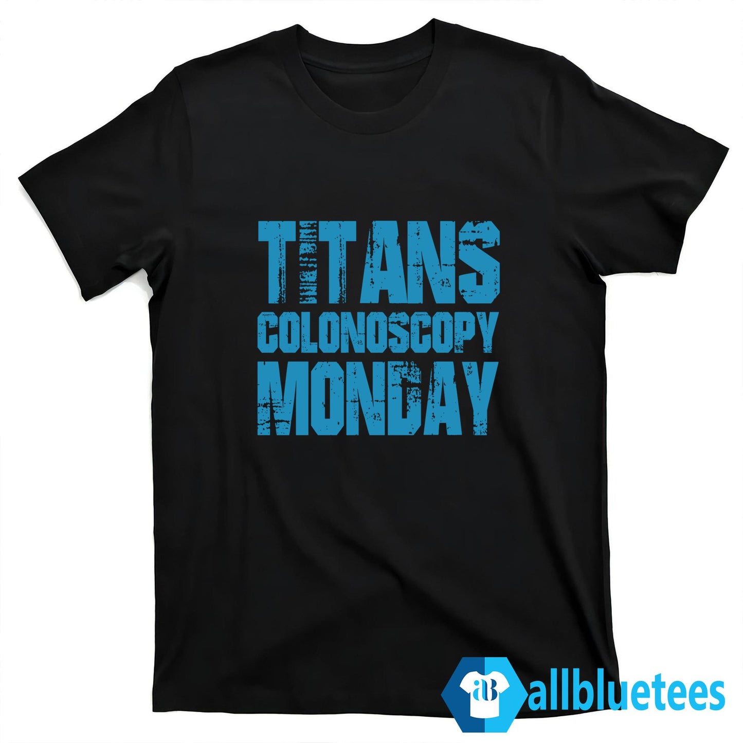 Titans Colonoscopy Monday Shirt