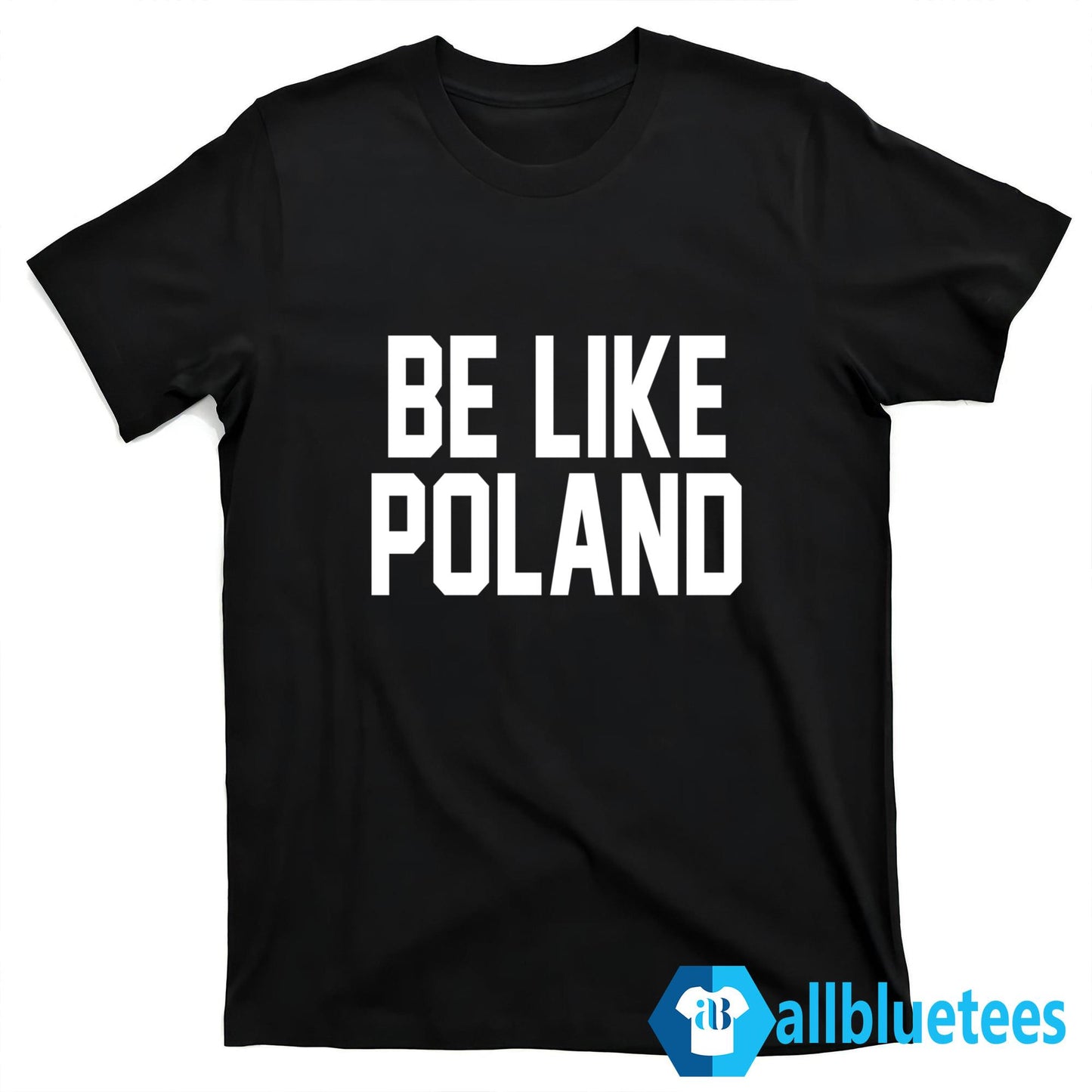 Tommy Robinson Be Like Poland Shirt