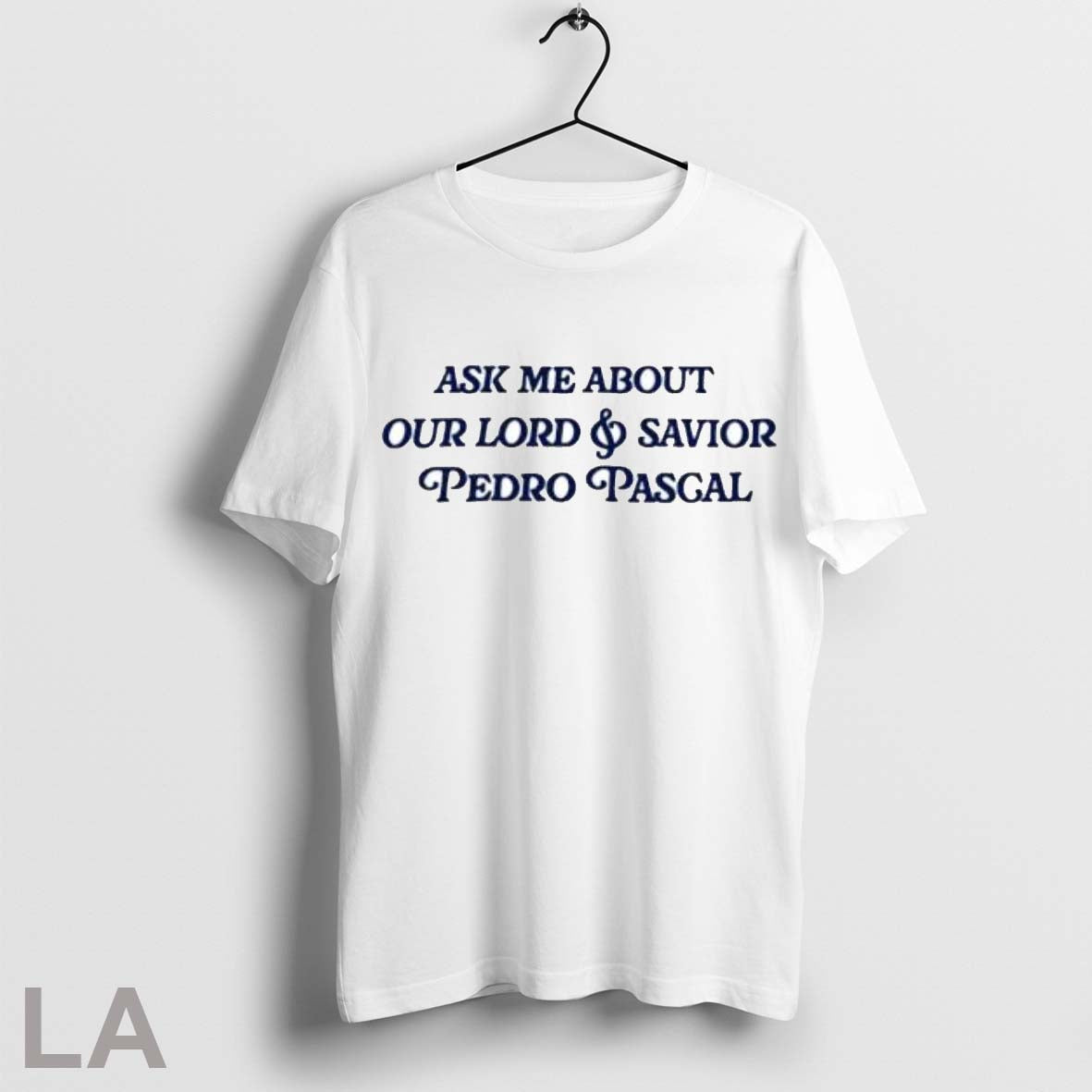 Top Ask Me About Our Lord And Savior Pedro Pascal T Shirt