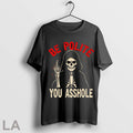 Top Be Polite You Asshole Skeleton Death