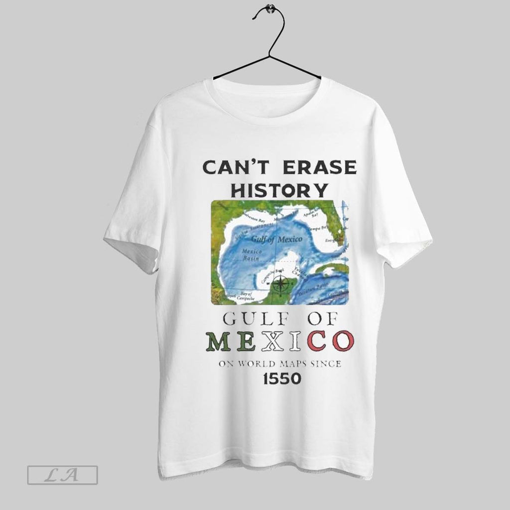 Top Cant Erase History Gulf Of Mexico On World Maps Since 1550 T Shirt