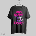Top God Dammit Donut 2025 T Shirt