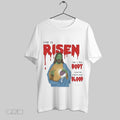 Top He Is Risen He Is Body Now He Wants Your Blood T Shirt