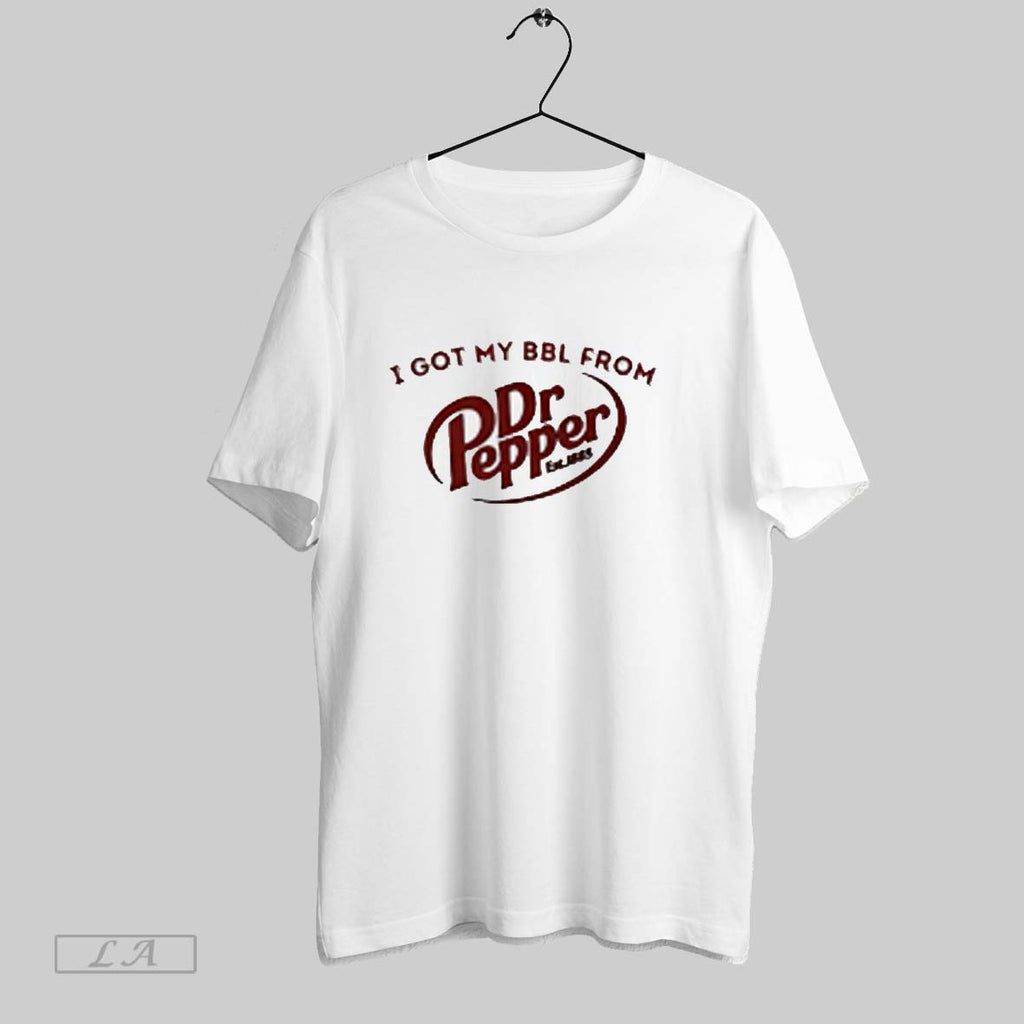 Top I Got My Bbl From Dr Pepper T Shirt