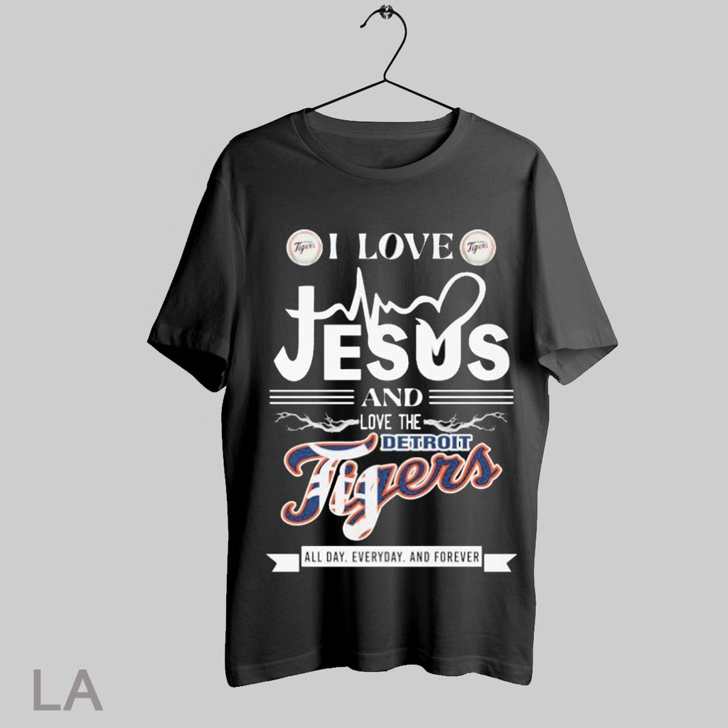 Top I Love Jesus And The Detroit Tigers All Day Everyday And Forever