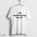 Top I Love Ragebaiting My Bf T Shirt