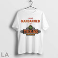 Top I Was Narcanned At Texas Roadhouse T Shirt