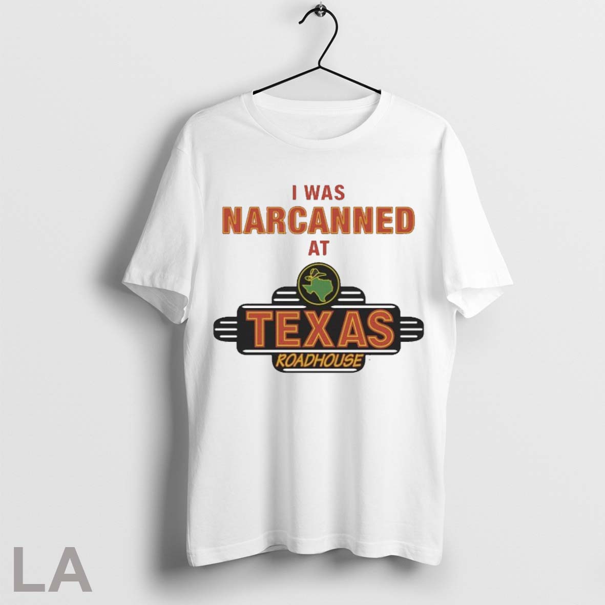 Top I Was Narcanned At Texas Roadhouse T Shirt