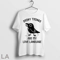 Top Raven Shiny Things Are My Love Language Shirt T Shirt