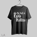 Top Who The Fuck Is Lydia Rollins T Shirt