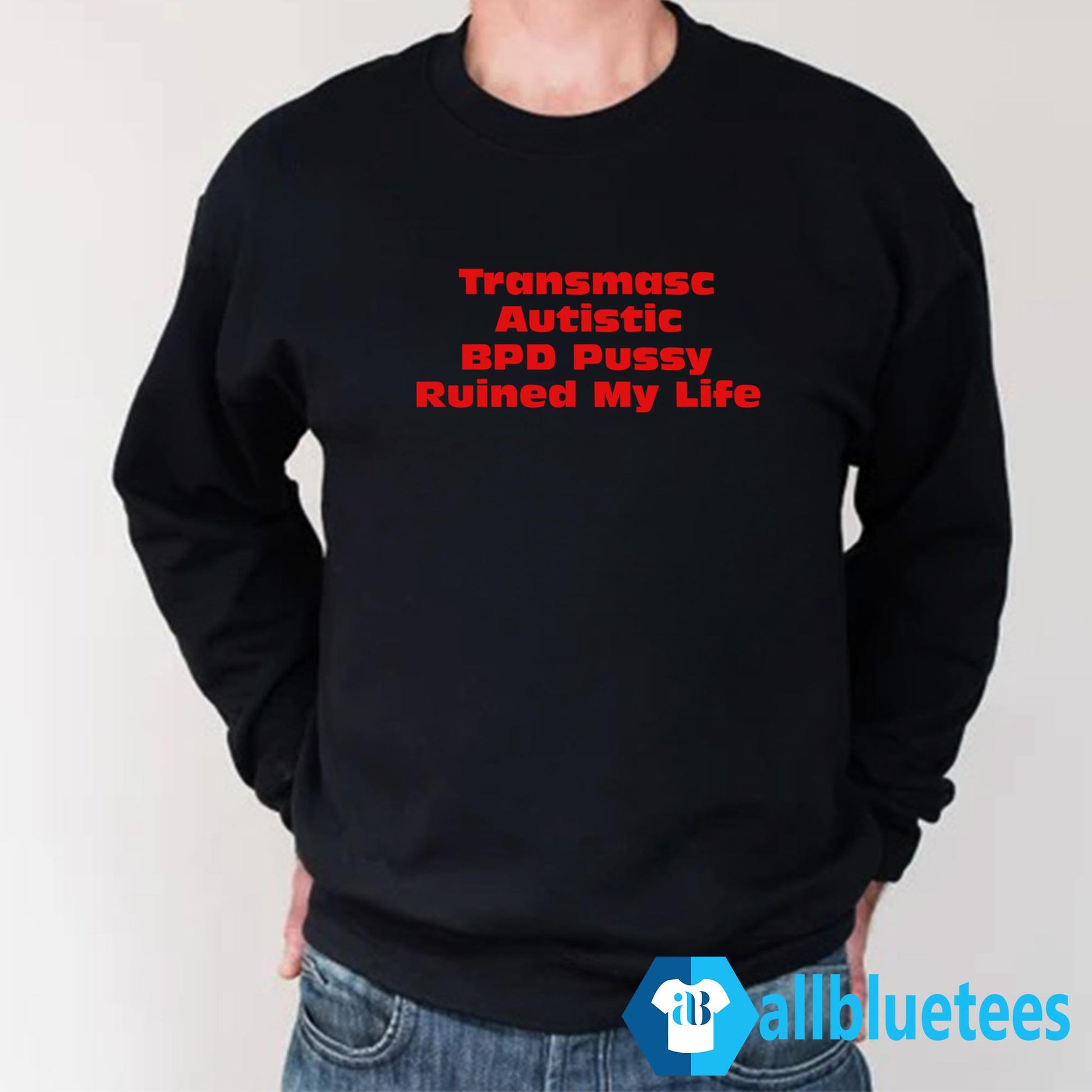Transmasc Autistic BPD Pussy Ruined My Life Shirt