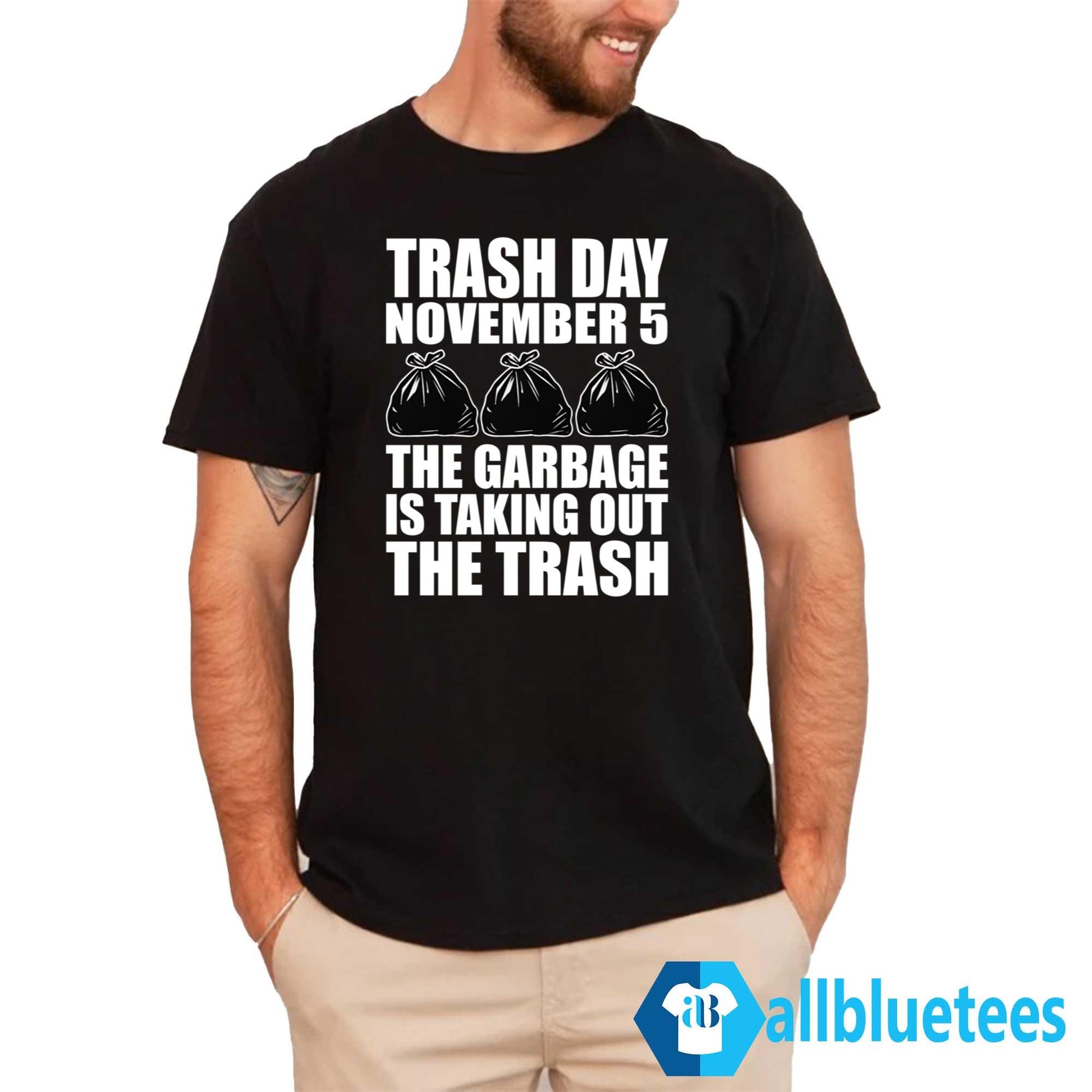 Trash Day November 5 The Garbage Is Taking Out The Trash Shirt