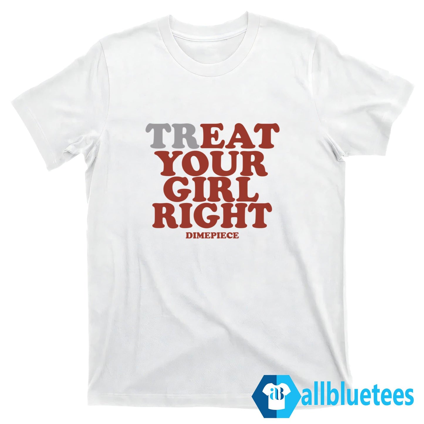 Treat Your Girl Right Shirt
