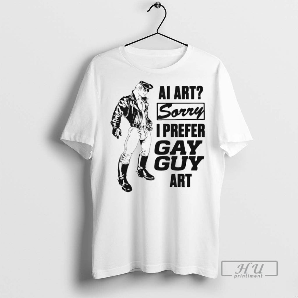 Trending Ai Art Sorry I Prefer Gay Guy Art Graphic Tee Shirts Sweatshirt Hoodies