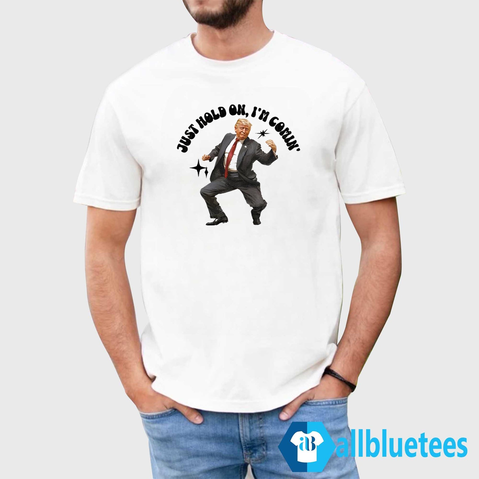 Trump Dancing 2024 Just Hold On I’m Coming Shirt