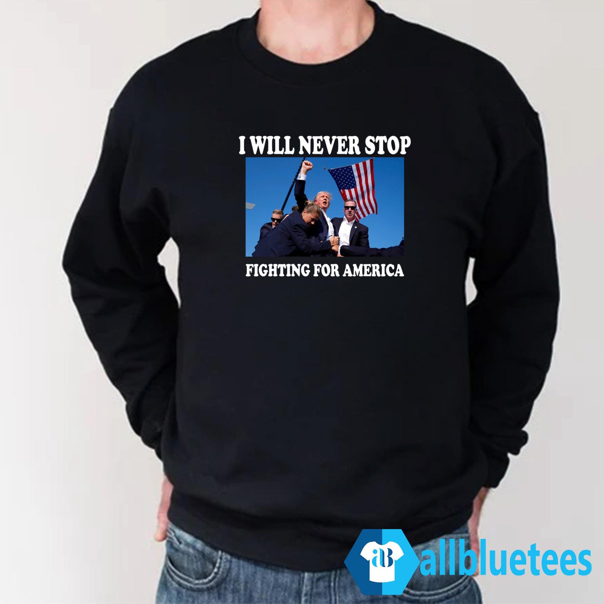 Trump I Will Never Stop Fighting For America Shirt