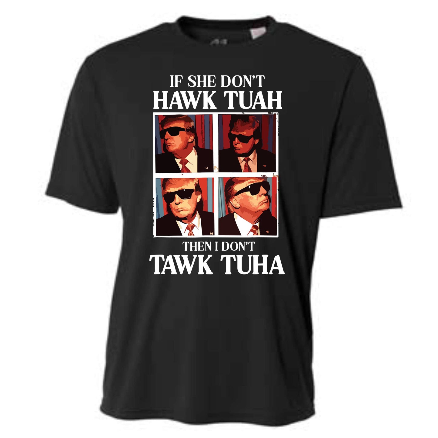 Trump If She Don’t Hawk Tuah I Don’t Wanna Talk Tuah Shirt