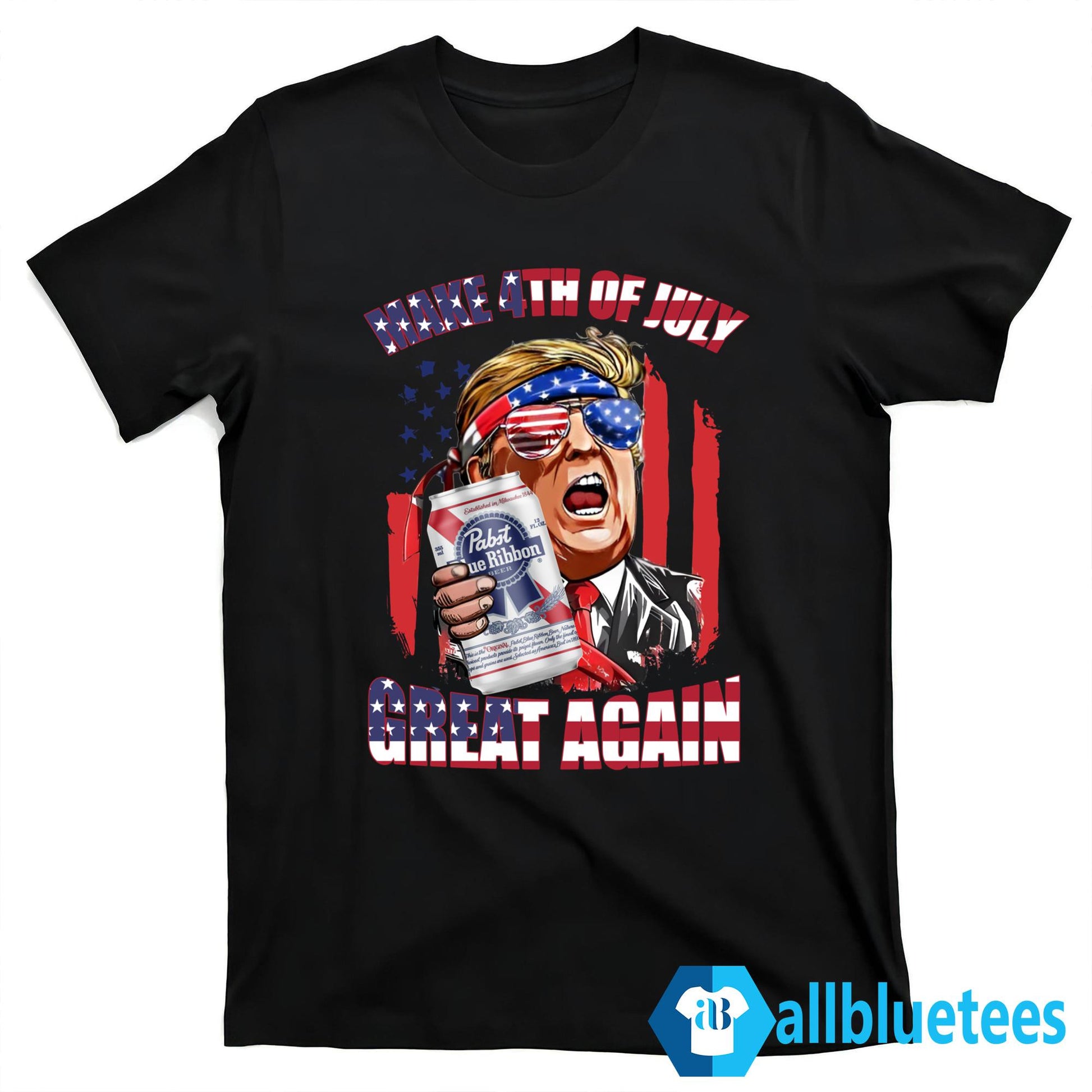 Trump Pabst Blue Ribbon Make 4th Of July Great Again Shirt