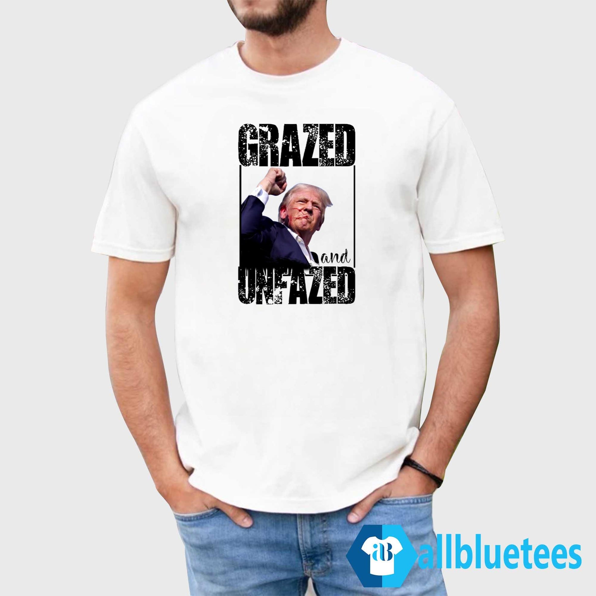 Trump Shooting Grazed And Unfazed Shirt