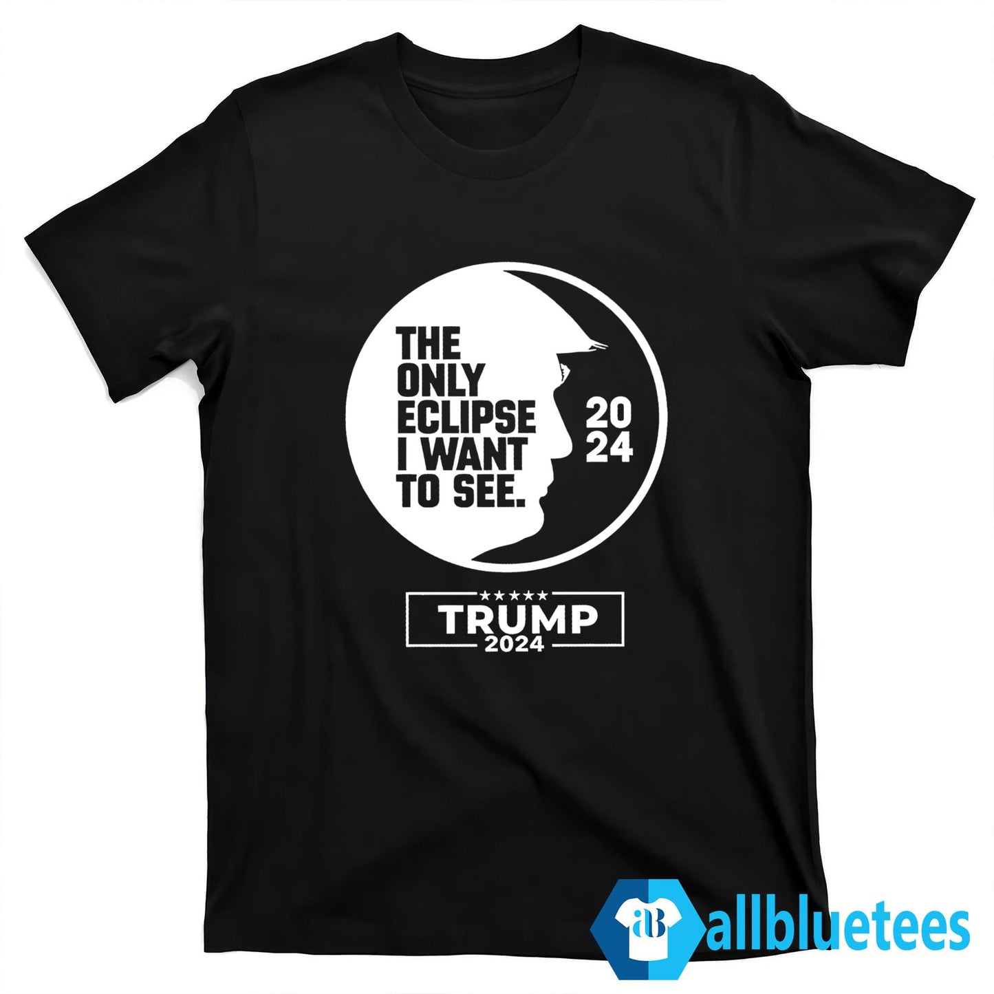 The Only Eclipse I Want To See Trump 2024 Shirt
