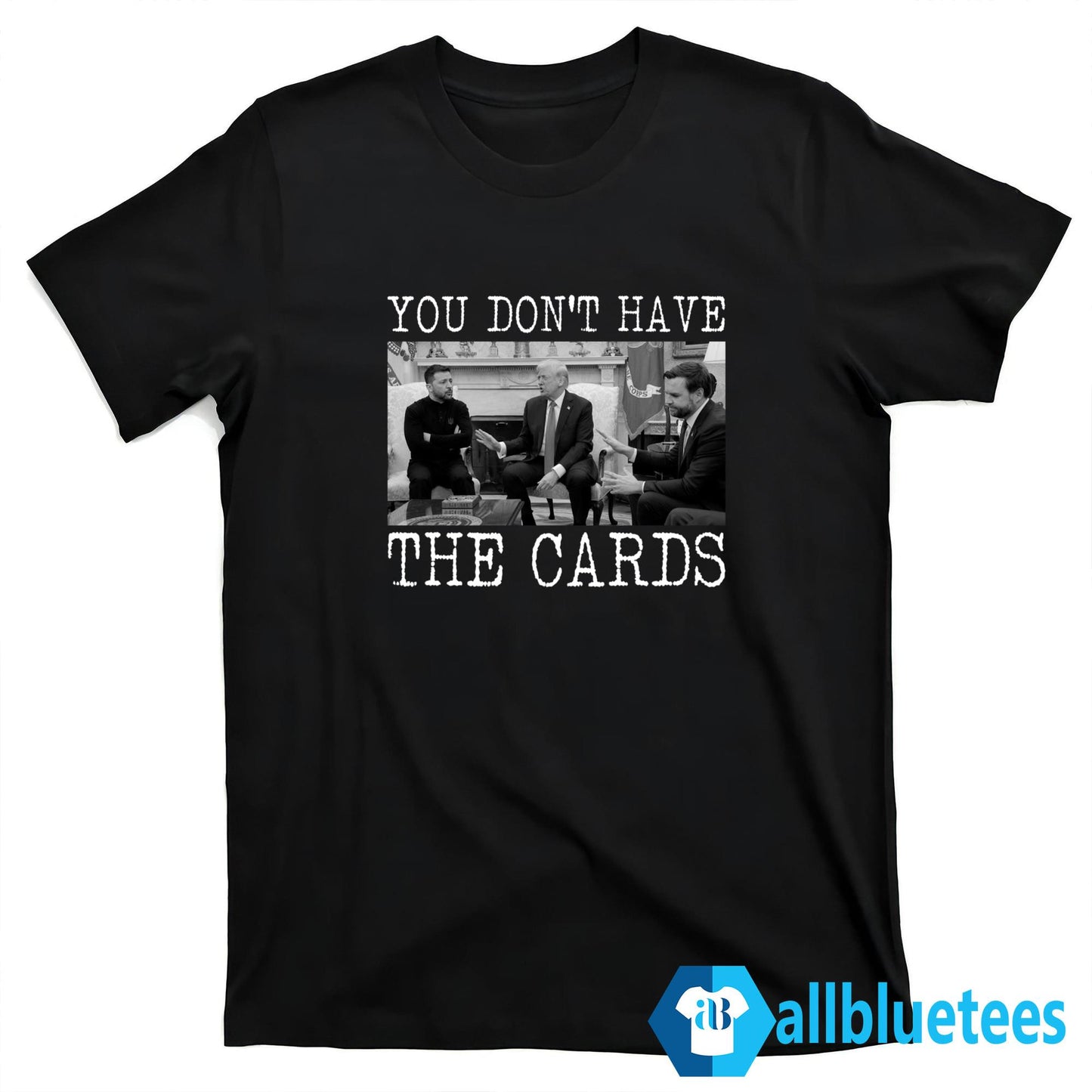 Trump You Don’t Have The Cards Shirt