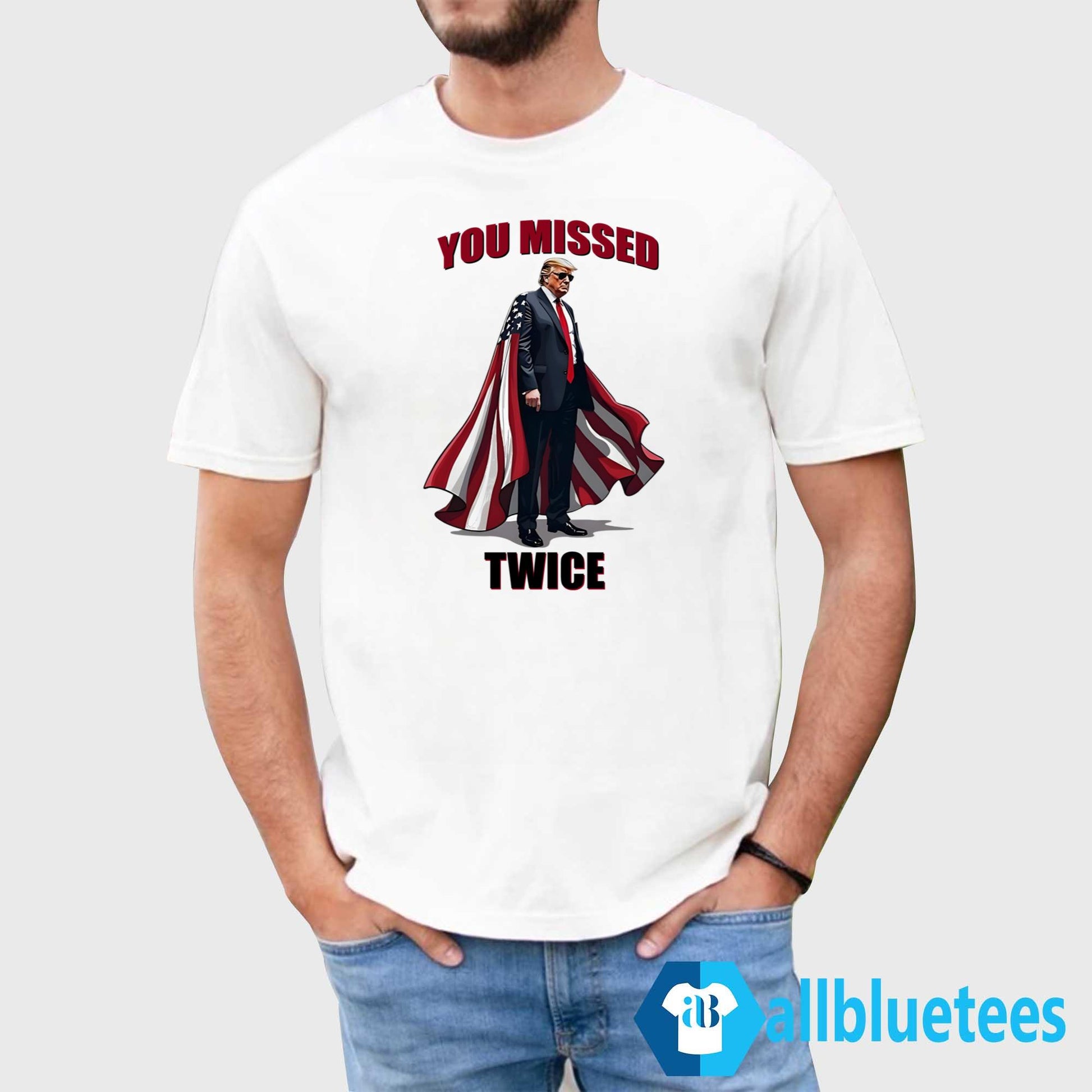 Trump You Missed Twice Shirt