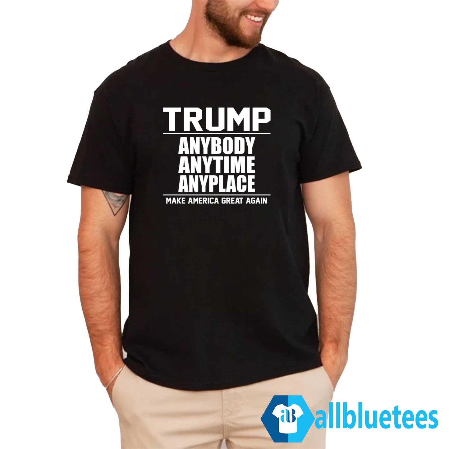 Trump Anybody Anytime Anyplace Shirt