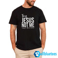 Try Jesus Not Me Shirt