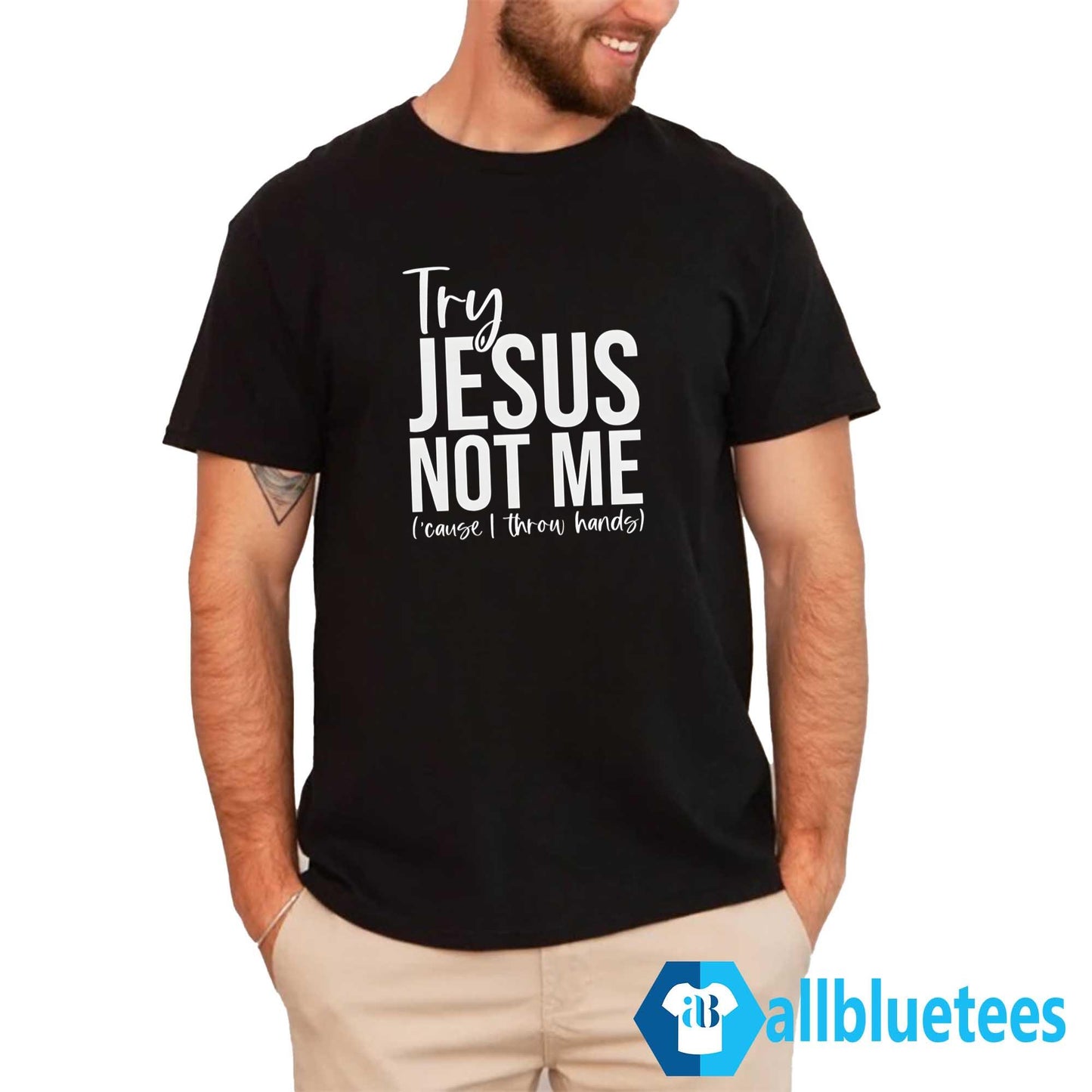 Try Jesus Not Me Shirt