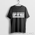 Turbo You Cannot Copy My Walk T Shirt