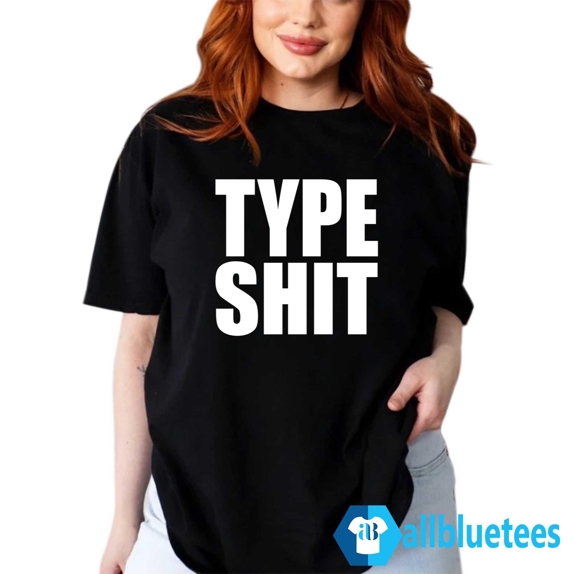 Type Shit Shirt